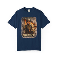 American Heroes Collection No 2 Graphic T-Shirt — “We're Not Going Back” Audie Murphy WWII