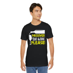 Funny Passover The Wine T Shirt - Unisex Tee