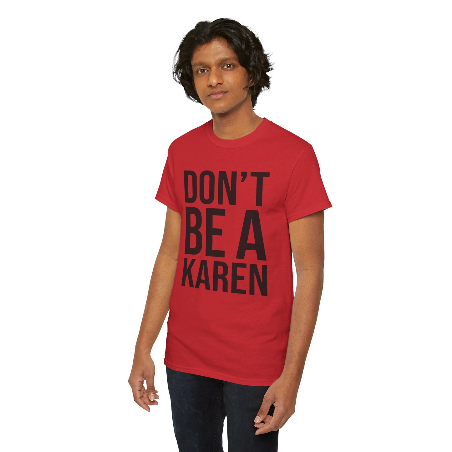 BOLD Don't Be A Karen = Unisex Heavy Cotton Tee