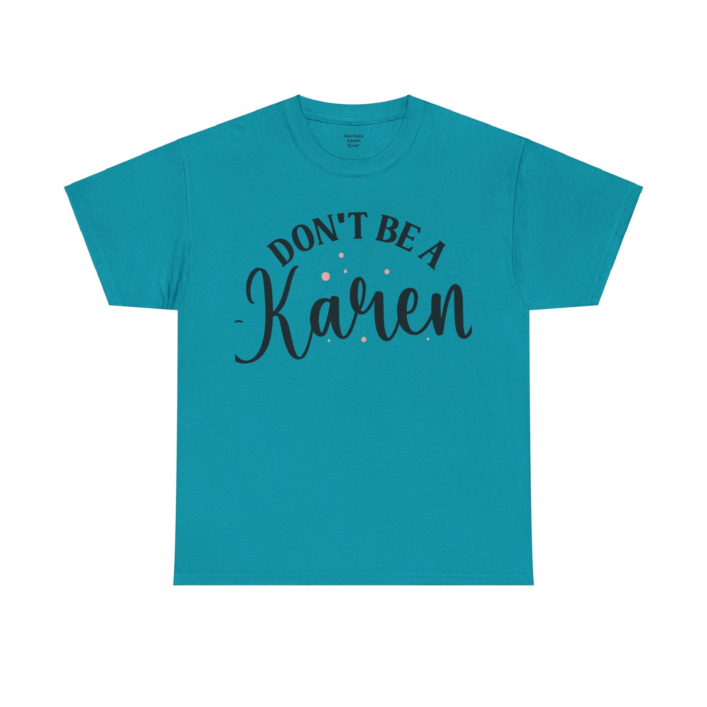 Don't Be A Karen Unisex Heavy Cotton Tee