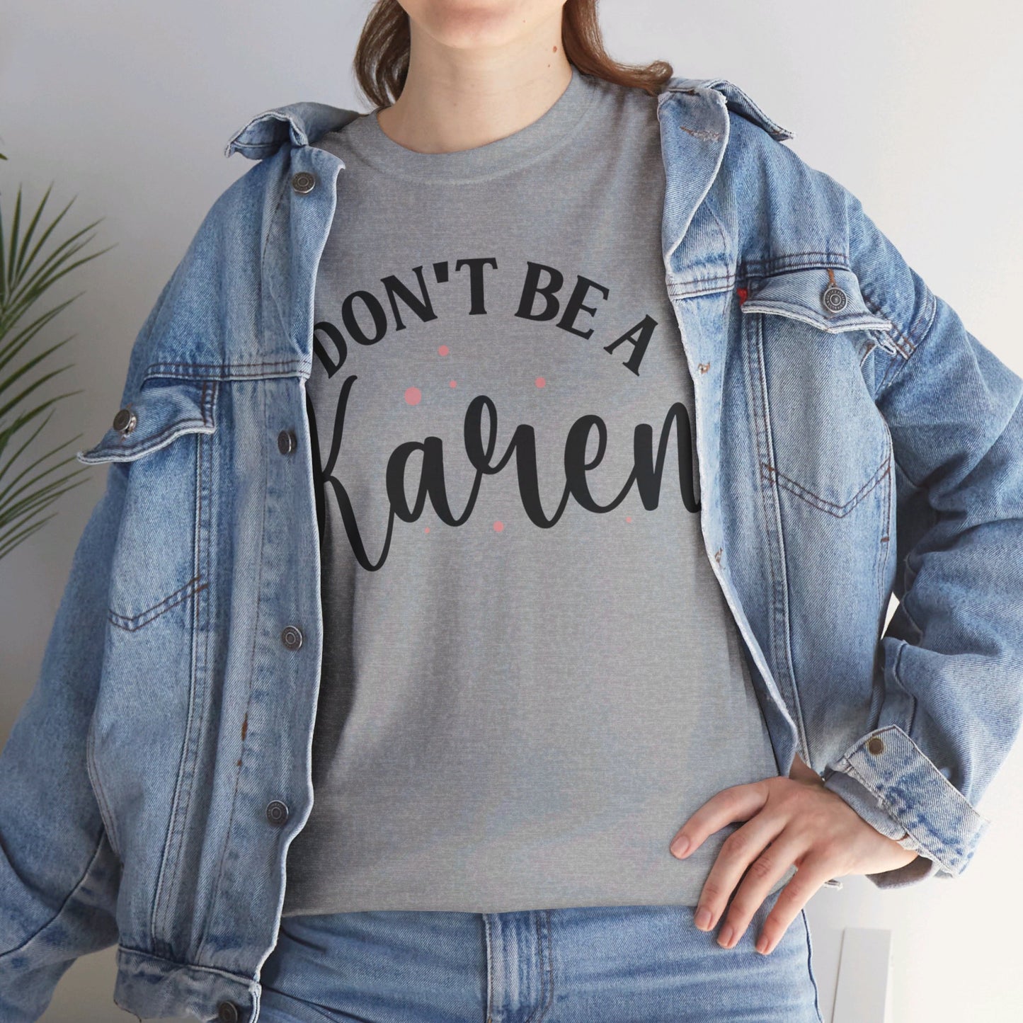 Don't Be A Karen Unisex Heavy Cotton Tee