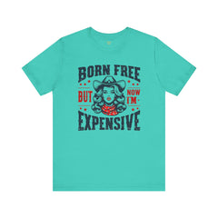 Born To Be Free Now I am Expensive, Cowgirl Graphic, Unisex Jersey Short Sleeve Tee