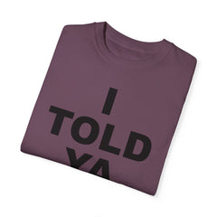 I TOLD YA movie tee, gift for her, gift for him, movie lover gift, film buff shirt, cinema fan tee, unique movie gift, pop culture shirt