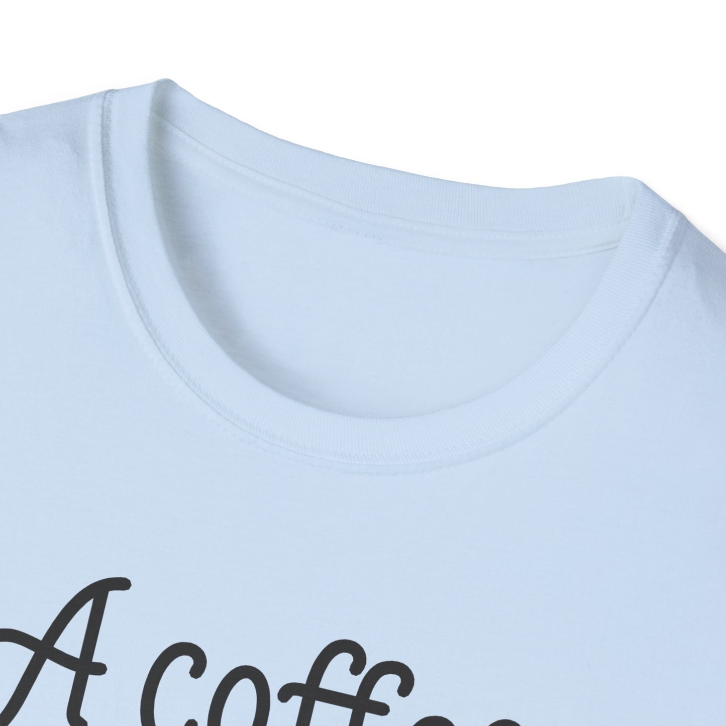 A COFFEE A Day Keeps The Grumpy Away Unisex Softstyle T-Shirt