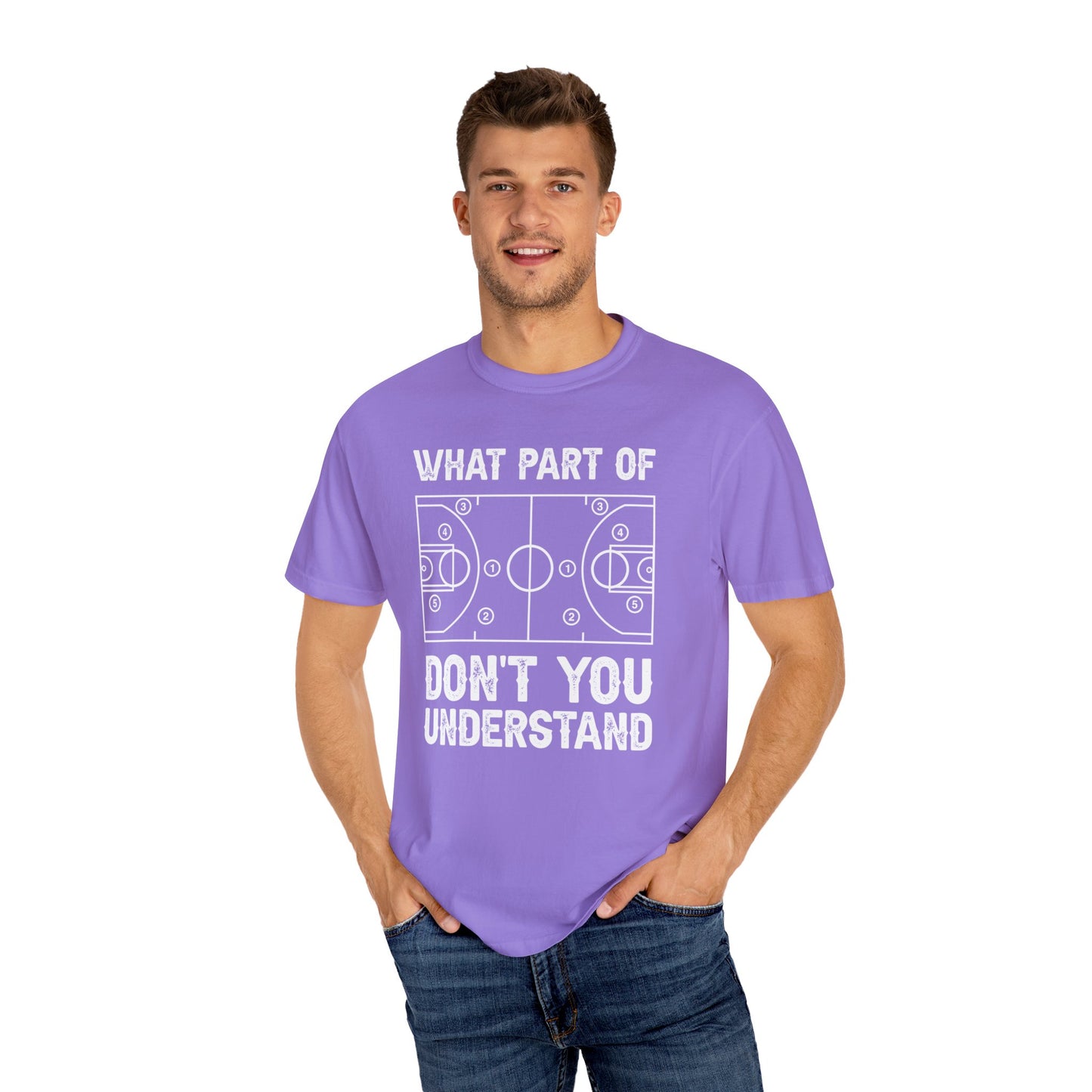 What Part of Basketball Don't You Understand, Comfort Colors Unisex Garment-Dyed T-shirt