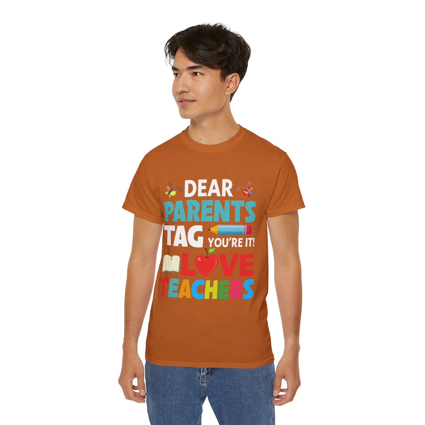 Dear Parents. Tag You're It, Love Teachers Unisex Ultra Cotton Tee