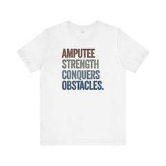 AMPUTEE STRENGTH Quote - Unisex T-Shirt