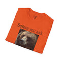 Before You Ask. Yes, it was a Grizzly Bear! / As an amputee it is a funny joke and conversation starter / Unisex T Shirt