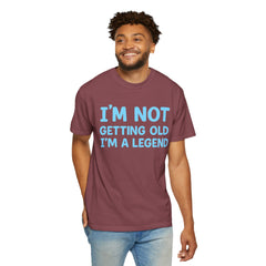 I’m Not Getting Old I’m A Legend T-Shirt — Funny Birthday Tee for Men & Women