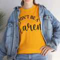 Don't Be A Karen Unisex Heavy Cotton Tee