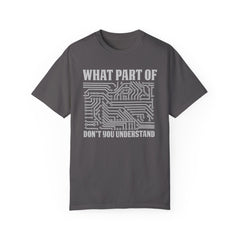 What Part of MicroTechnology Don't You Understand, Comfort Colors Unisex Garment-Dyed T-shirt
