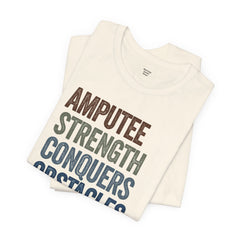 AMPUTEE STRENGTH Quote - Unisex T-Shirt
