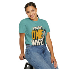 T-Shirt — “You Get One Wife!” Vintage Graphic Tee (Funny Relationship Quote)