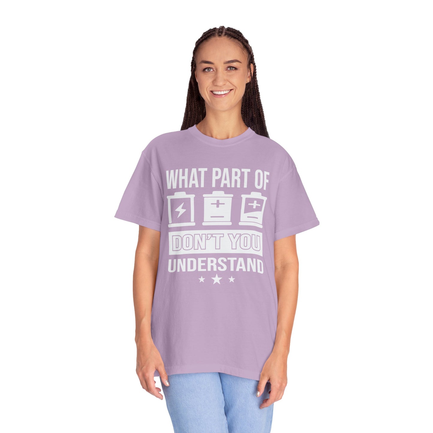 What Part of Battery Cells Don't You Understand, Comfort Colors Unisex Garment-Dyed T-shirt