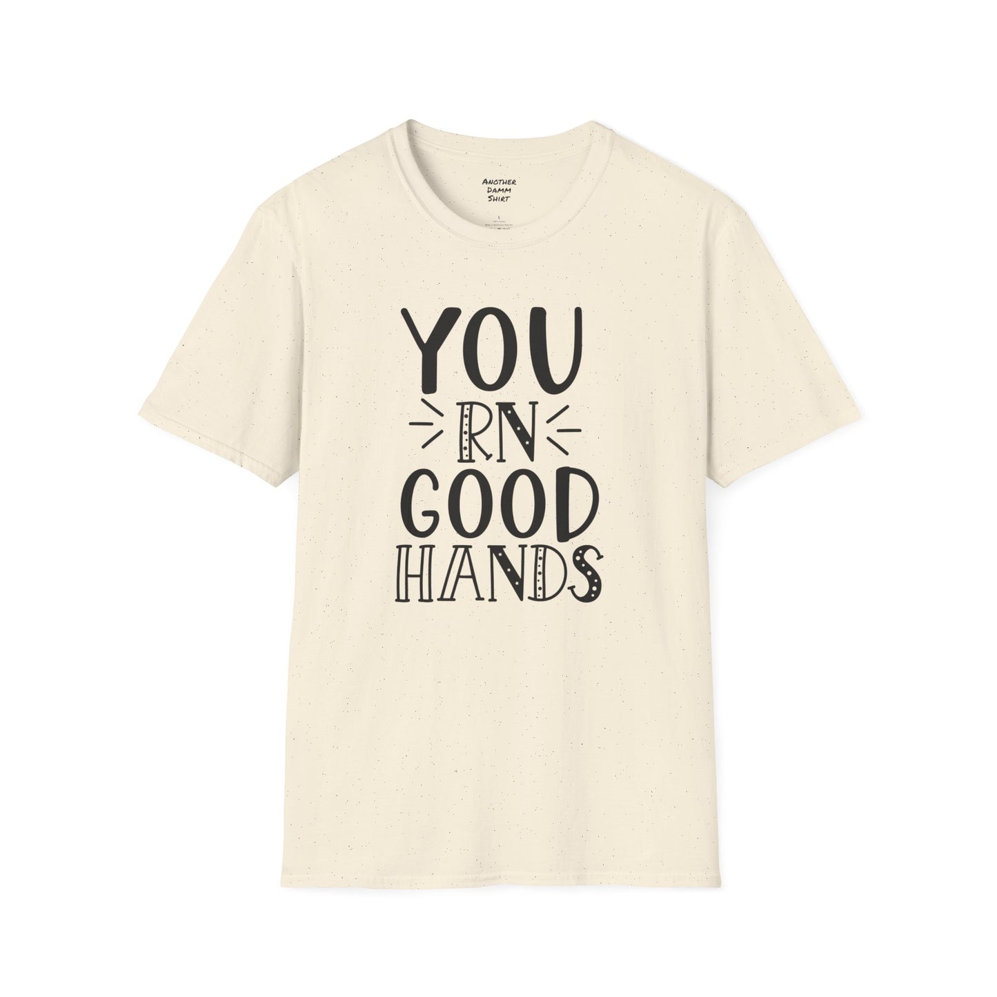 You RN Good Hands - Unisex Softstyle T-Shirt | Nurse Awareness, Medical Wear, Gift For Her,Scrubs Lover, Hospital Staff,Registered Nurse,RN