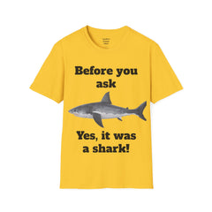 Before You Ask Yes, It Was A Shark Unisex Softstyle T-Shirt  As an amputee it is a funny joke and conversation starter