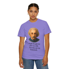 Albert Einstein 'My Hair Was Wild' T-Shirt
