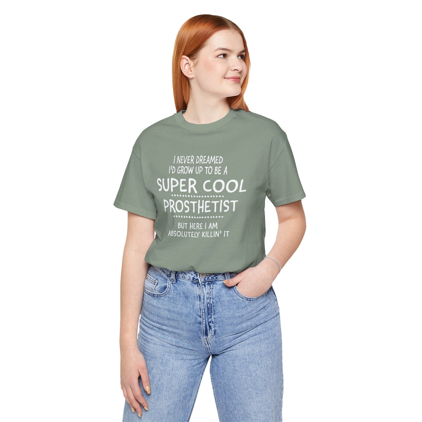 Super Cool Prosthetist Quote - Graphic Unisex T Shirt