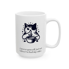 Espresso yourself, just not before I've had my coffee, Ceramic Mug 11oz, 15oz, Cat making a 'shh' gesture with paw / paw holds a coffee mug