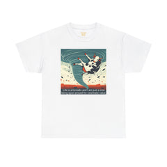 Life Is A Tornado and I am Just A Cow Being Spun Around For Cinematic Value - Unisex Heavy Cotton Tee