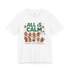 All Is Calm — Funny Gingerbread & Snowman Christmas T‑Shirt (Kidding, This Is Kindergarten)