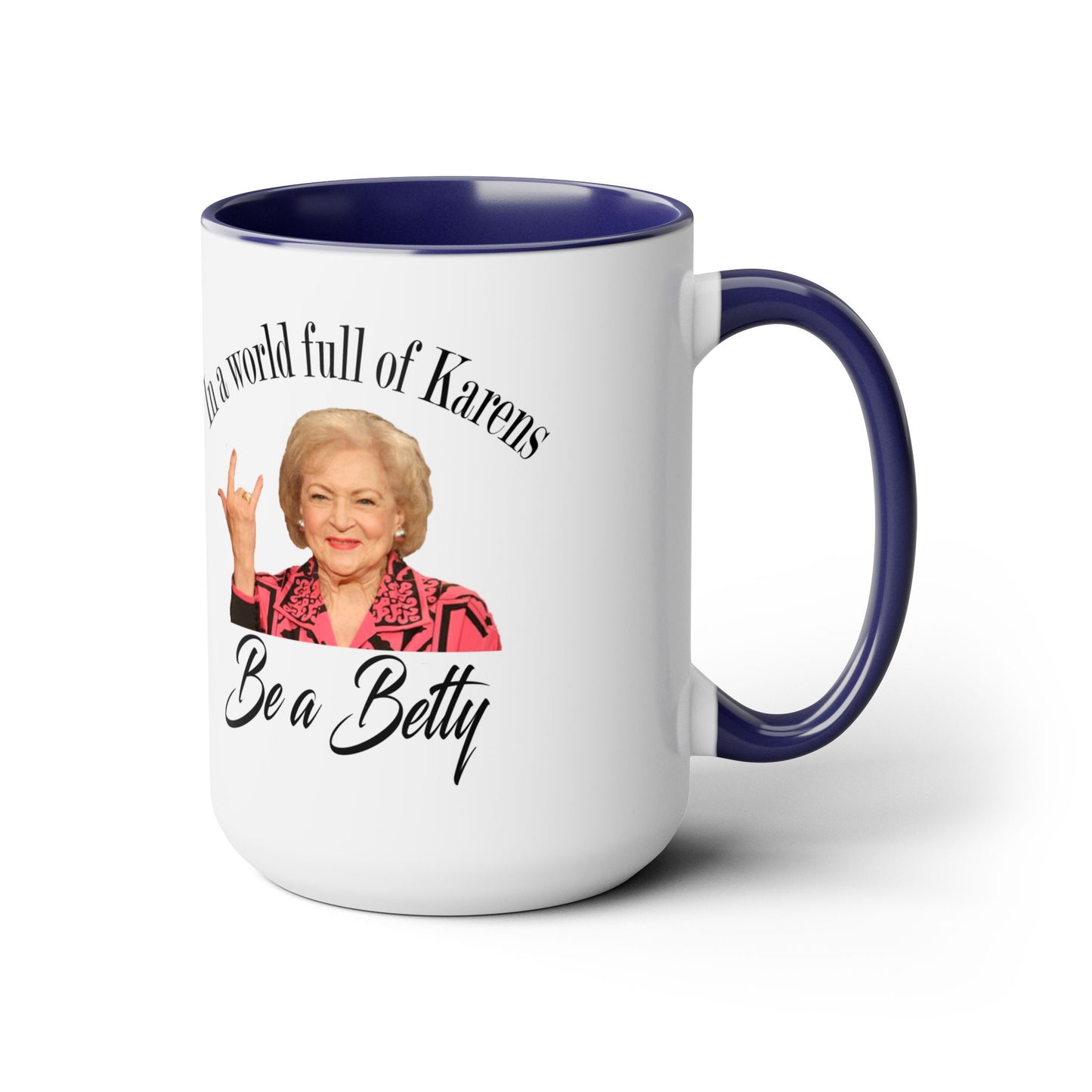 Betty White Quote - 15 oz Mug