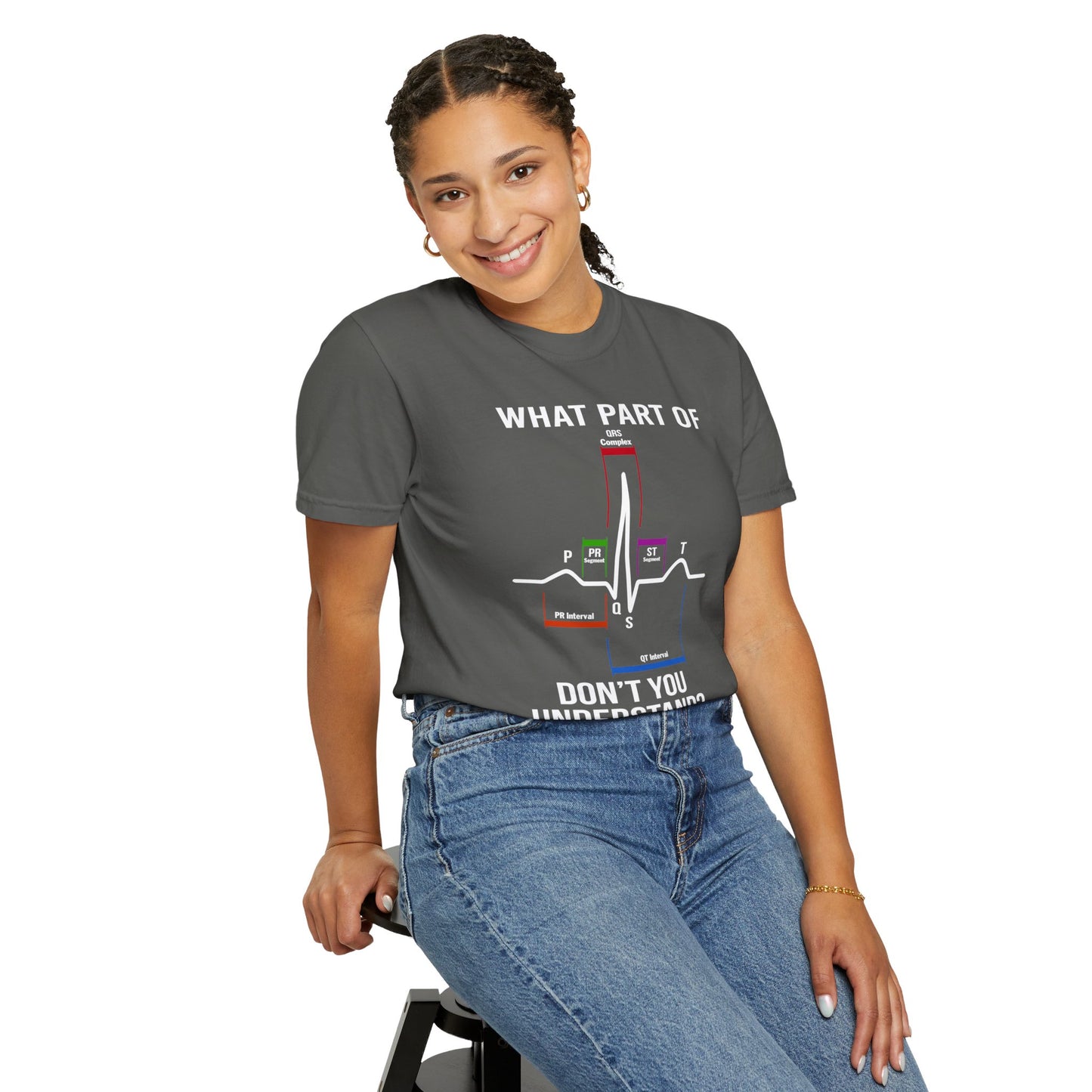 What Part of an EKG Wave Form Don't You Understand, Comfort Colors Unisex Garment-Dyed T-shirt