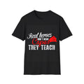 Real Heroes Don't Wear Capes THEY TEACH Unisex Softstyle Graphic T-Shirt