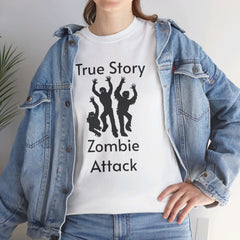 True Story Zombie Attack! - Unisex T Shirt