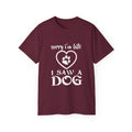 Sorry I'm late, I saw a dog Unisex Ultra Cotton Tee