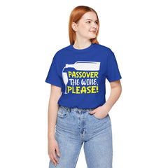 Funny Passover The Wine T Shirt - Unisex Tee