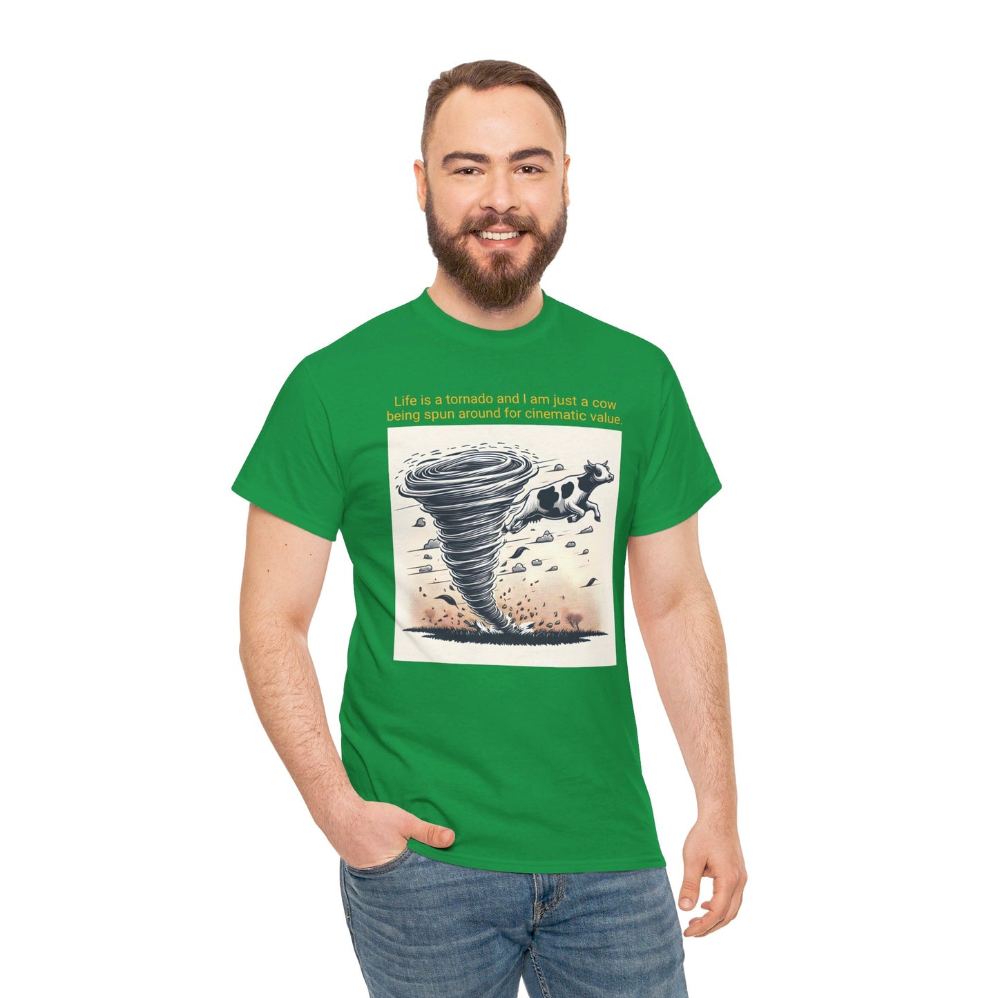 Life Is A Tornado and I am Just A Cow Being Spun Around For Cinematic Value - Unisex Heavy Cotton Tee