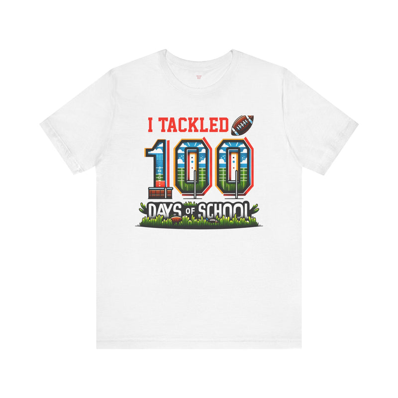I Tackled 100 Days of School - Unisex Short Sleeve Tee