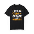 I Run On Caffeine, Grease and Wrenches, Fun Mechanic Quote, Comfort Colors Unisex Relaxed Fit T Shirt