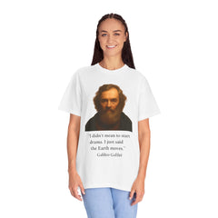 Historical Galileo Galilei Portrait Quote T‑Shirt — "I didn't mean to start drama. I just said the Earth moves."