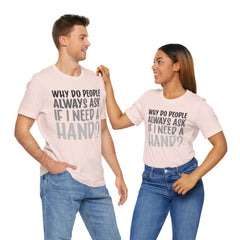 Arm Amputee Humor Tee - Unisex T-Shirt, Limb Loss Awareness, Ice Breaker Shirt