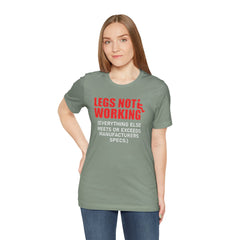 LEGS NOT WORKING Fun Quote - Graphic Unisex T Shirt