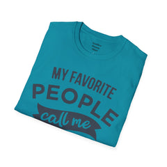 My Favorite People Call Me Papa Unisex Softstyle T-Shirt A unique gift for Papa for Fathers Day, Birthday or Any Day of the year.