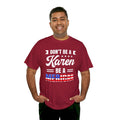 Don't Be A Karen Be Merican - Unisex Heavy Cotton Tee