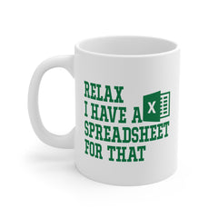 Funny Excel Ceramic Mug - "Relax I Have a Spreadsheet for That" 11oz/15oz/20oz