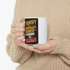 Funny Quote Ceramic Mug (11oz, 15oz) - Conspiracy Theorist Pronouns Are Told /You/ So