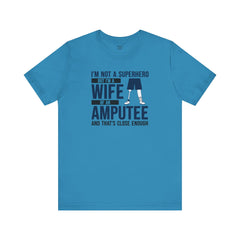 Wife of an Amputee Quote - Unisex Short Sleeve Tee,Amputee Awareness,Leg Amputee,Arm Amputee,Gift For Her,Limb Awareness,Gift for Wife