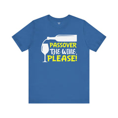 Funny Passover The Wine T Shirt - Unisex Tee