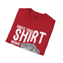 Does This Shirt Make My Bass Look Big Unisex Softstyle T-Shirt  A unique gift idea for people who love to fish