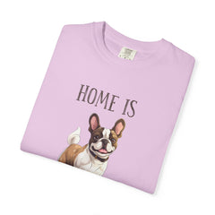 Frenchie Dog T-Shirt — "Home Is Where the Frenchie Is" Cute Pet Lover Tee
