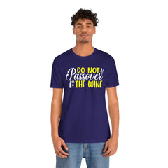 Funny Do Not Passover The Wine Unisex Tee