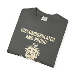 Discombobulated and Proud T-Shirt, Fun Graphic Tee, Quirky Apparel, Gift for Friends, Humorous Shirt, Casual Wear