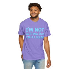 I’m Not Getting Old I’m A Legend T-Shirt — Funny Birthday Tee for Men & Women