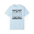 What Part of MATH AND SCIENCE Don't You Understand, Comfort Colors Unisex Garment-Dyed T-shirt