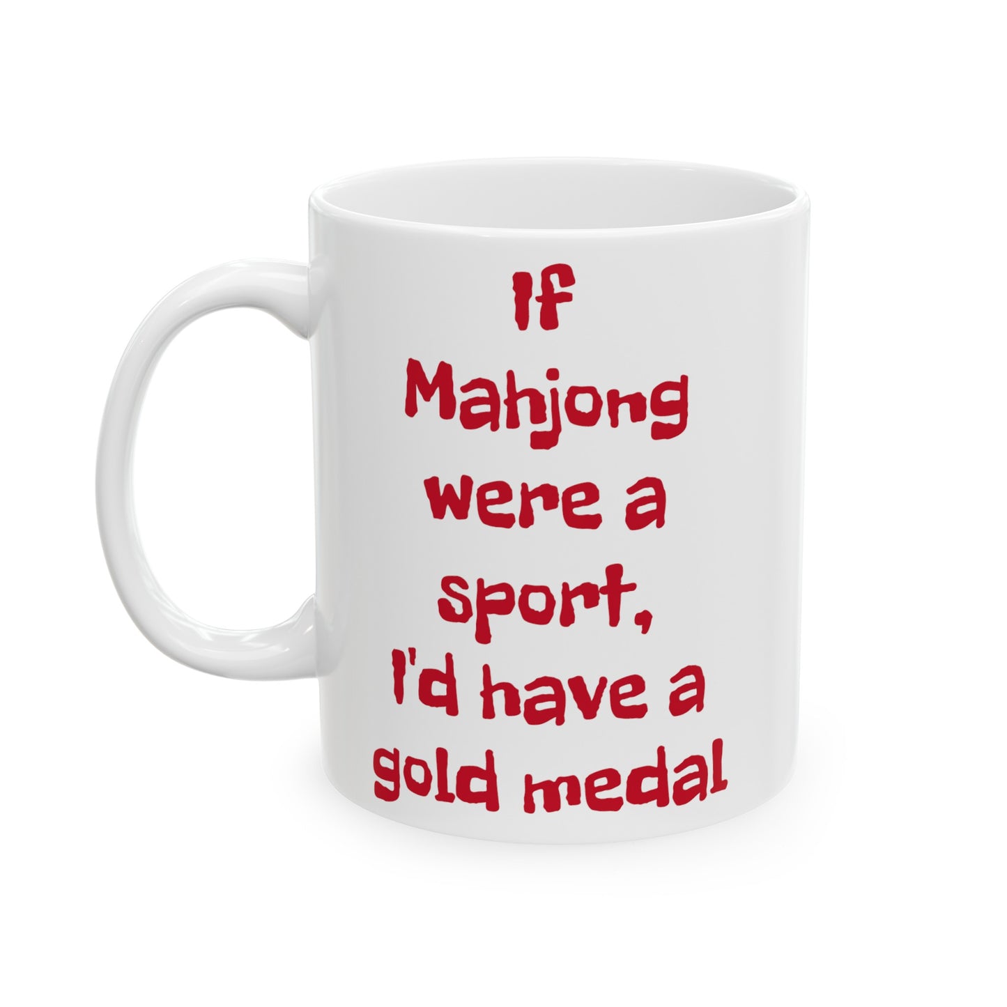 If Mahjong Were A Sport I'd Have A Gold Medal, Ceramic Mug, (11oz, 15oz)